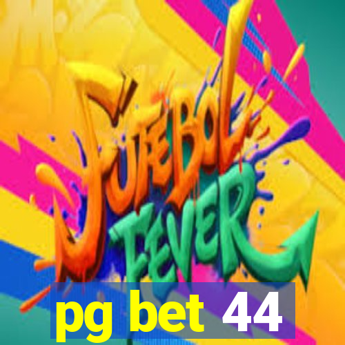 pg bet 44
